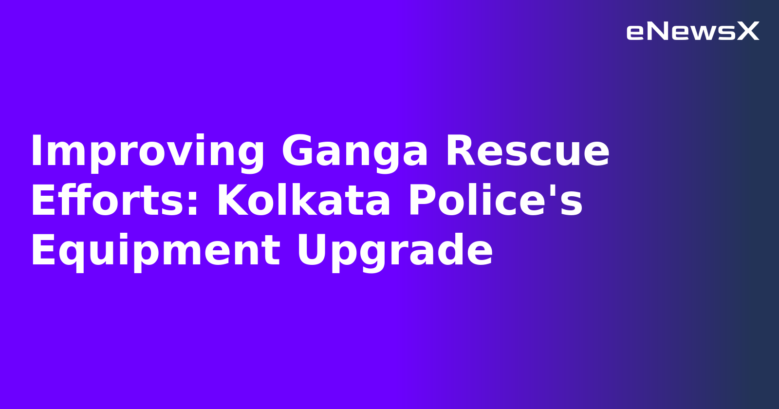 Improving Ganga Rescue Efforts: Kolkata Police's Equipment Upgrade.webp