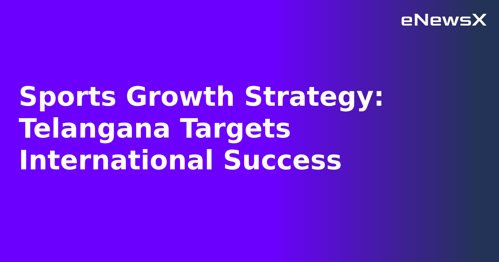 Sports Growth Strategy: Telangana Targets International Success.webp Sports Growth Strategy: Telangana Targets International Success.webp