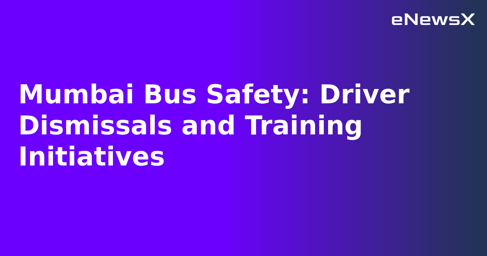 Mumbai Bus Safety: Driver Dismissals and Training Initiatives.webp