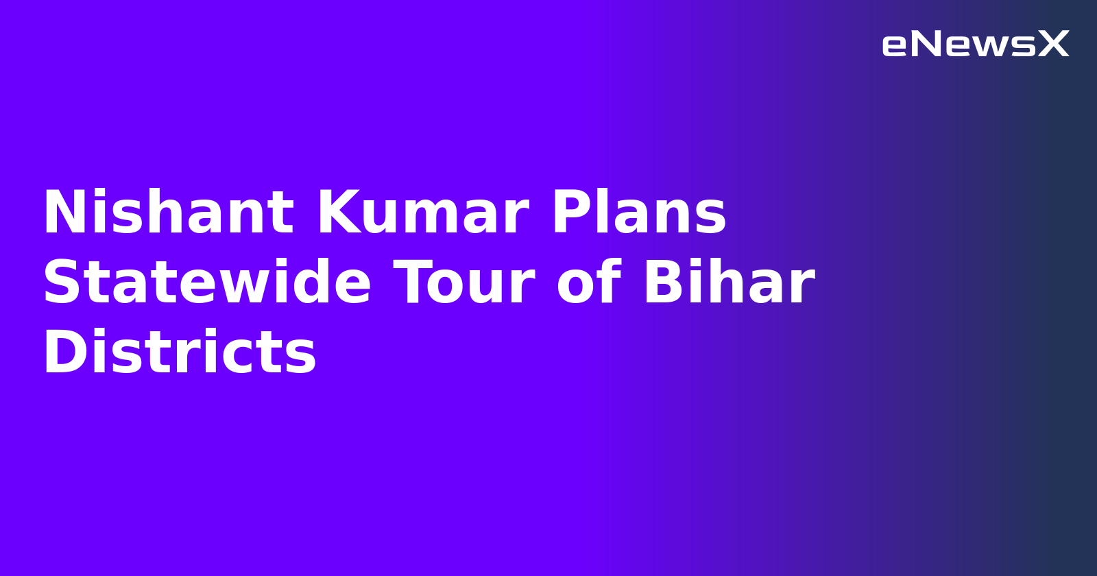Nishant Kumar Plans Statewide Tour of Bihar Districts.webp