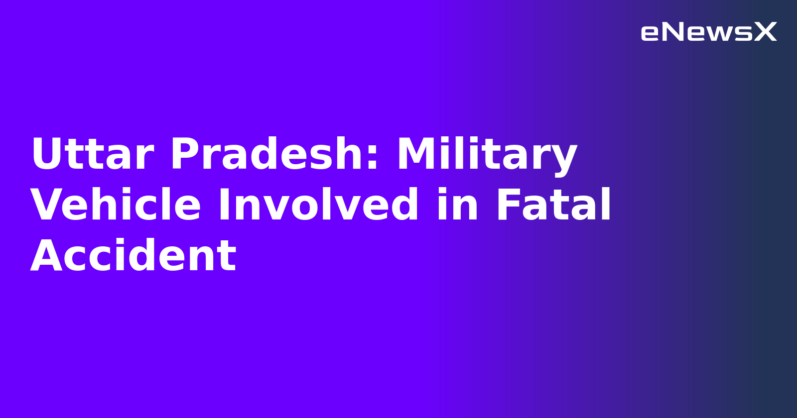 Uttar Pradesh: Military Vehicle Involved in Fatal Accident.webp