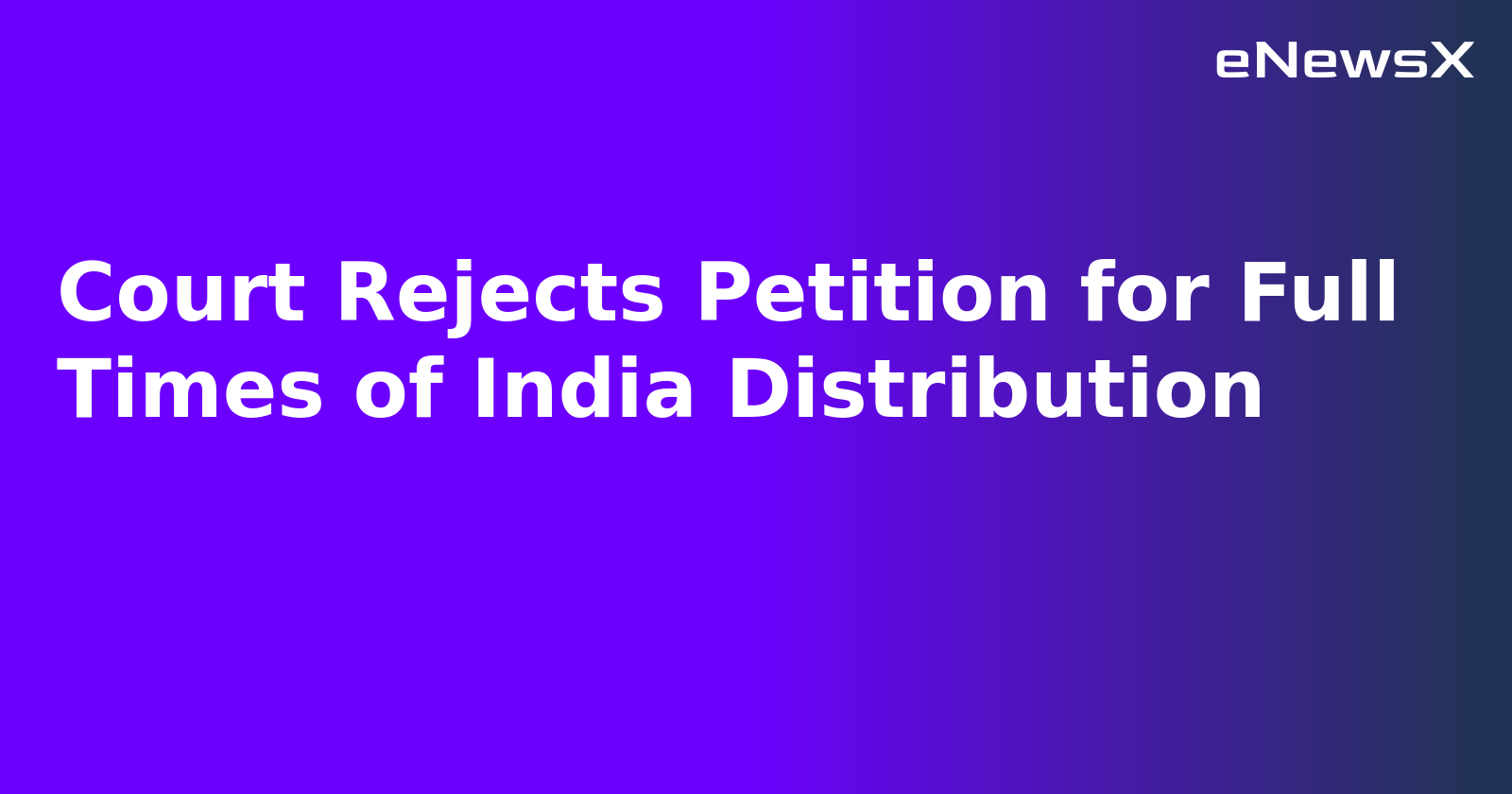 Court Rejects Petition for Full Times of India Distribution.webp