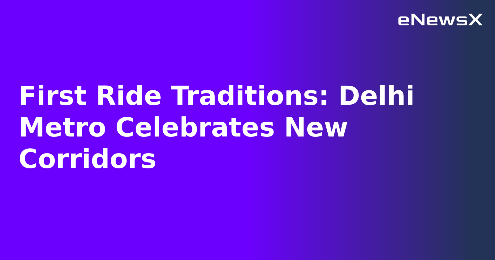 First Ride Traditions: Delhi Metro Celebrates New Corridors.webp