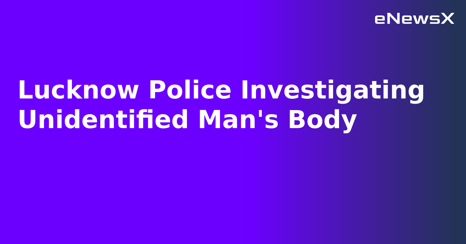 Lucknow Police Investigating Unidentified Man's Body.webp