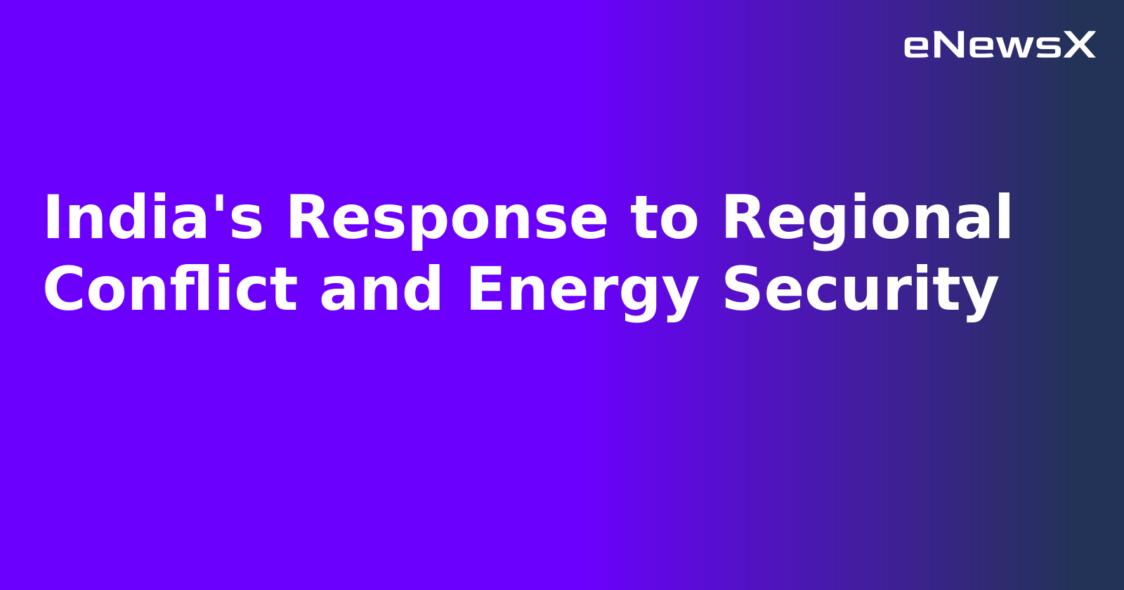 India's Response to Regional Conflict and Energy Security