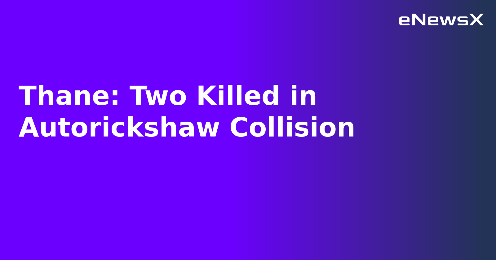 Thane: Two Killed in Autorickshaw Collision.webp