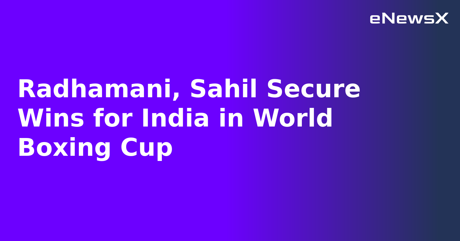 Radhamani, Sahil Secure Wins for India in World Boxing Cup.webp