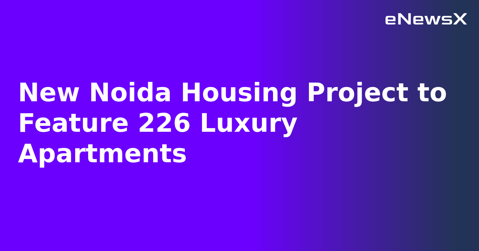 New Noida Housing Project to Feature 226 Luxury Apartments.webp New Noida Housing Project to Feature 226 Luxury Apartments.webp