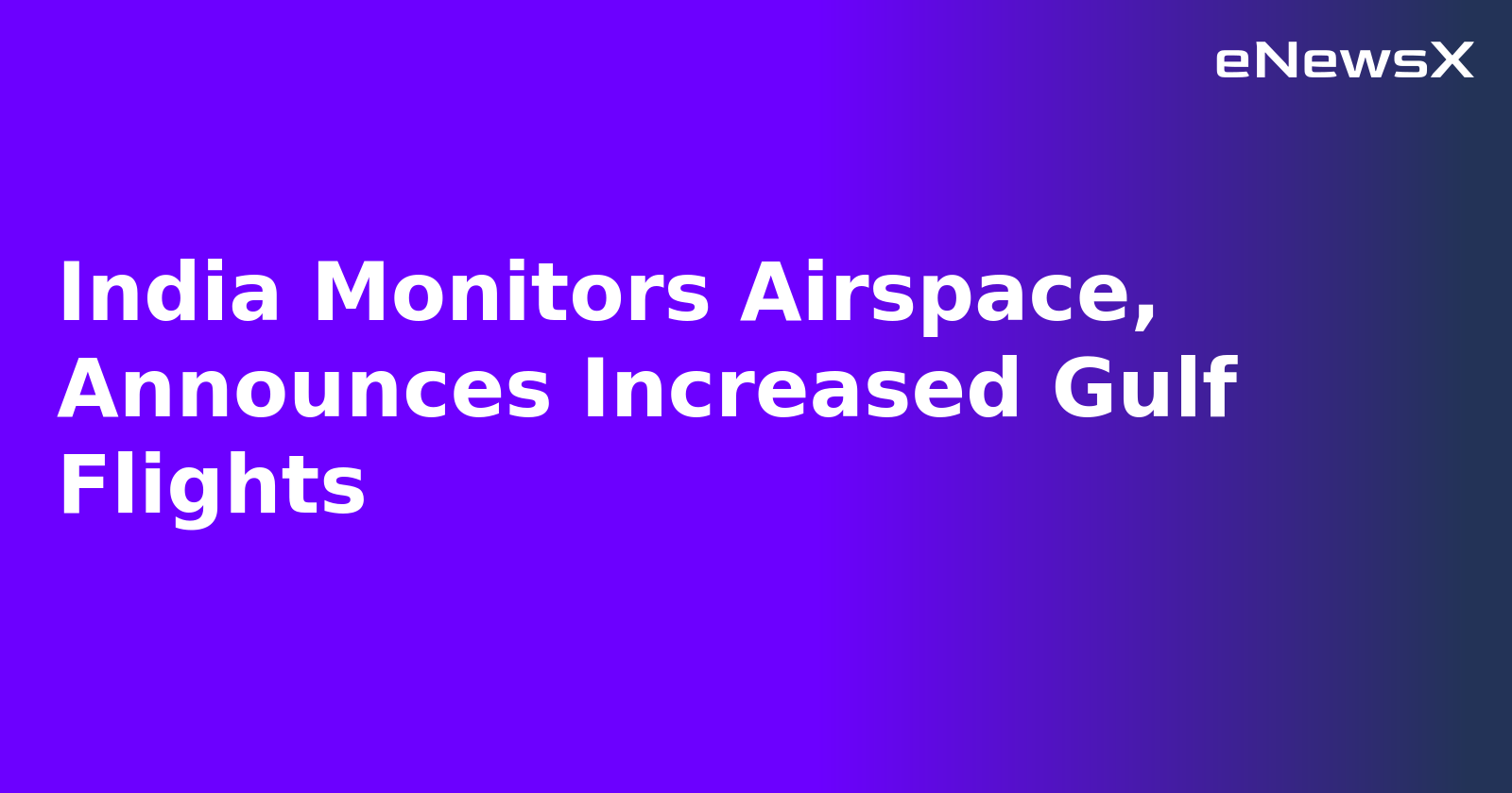 India Monitors Airspace, Announces Increased Gulf Flights.webp