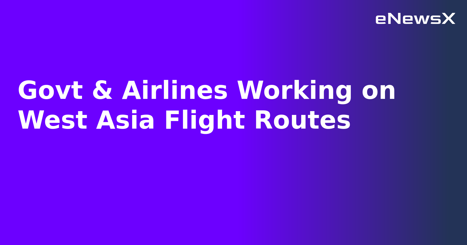 Govt & Airlines Working on West Asia Flight Routes.webp
