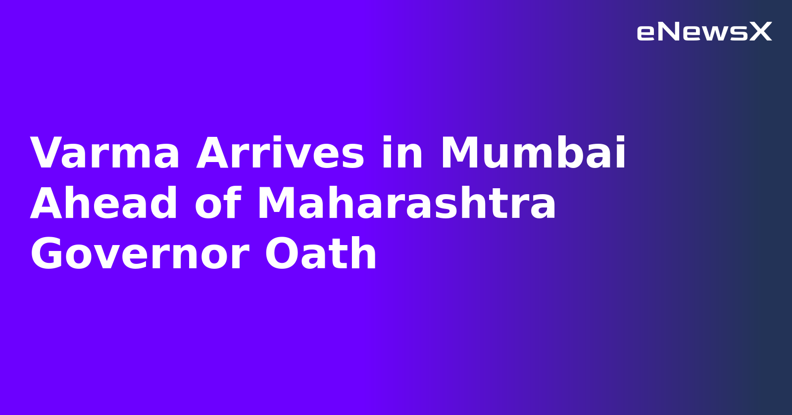 Varma Arrives in Mumbai Ahead of Maharashtra Governor Oath.webp Varma Arrives in Mumbai Ahead of Maharashtra Governor Oath.webp