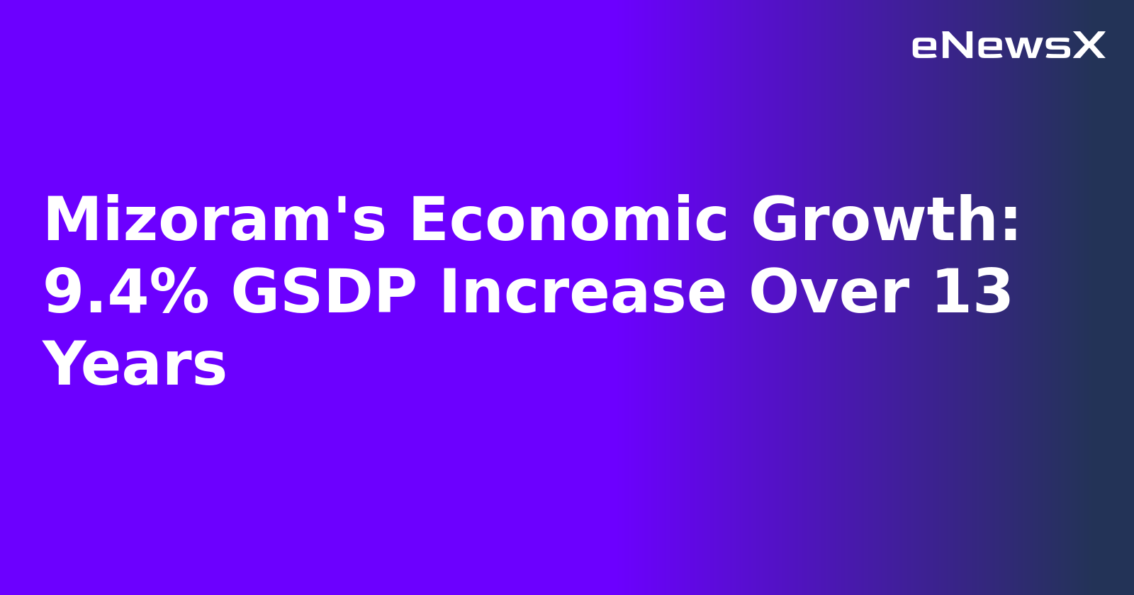Mizoram's Economic Growth: 9.4% GSDP Increase Over 13 Years.webp