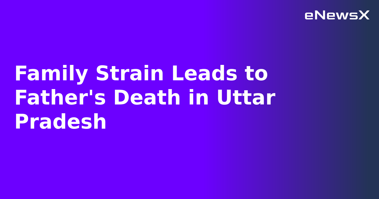 Family Strain Leads to Father's Death in Uttar Pradesh.webp