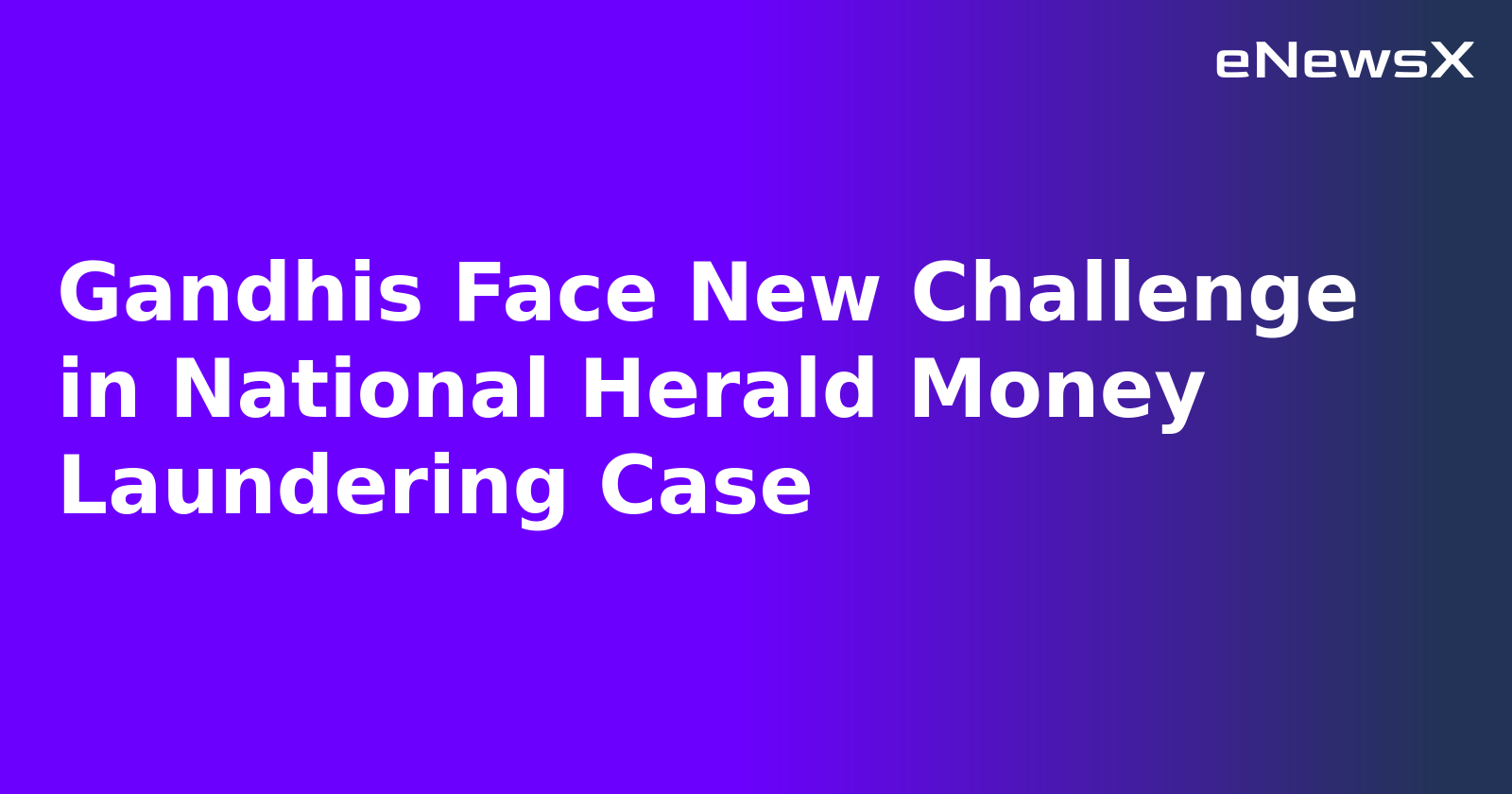 Gandhis Face New Challenge in National Herald Money Laundering Case.webp