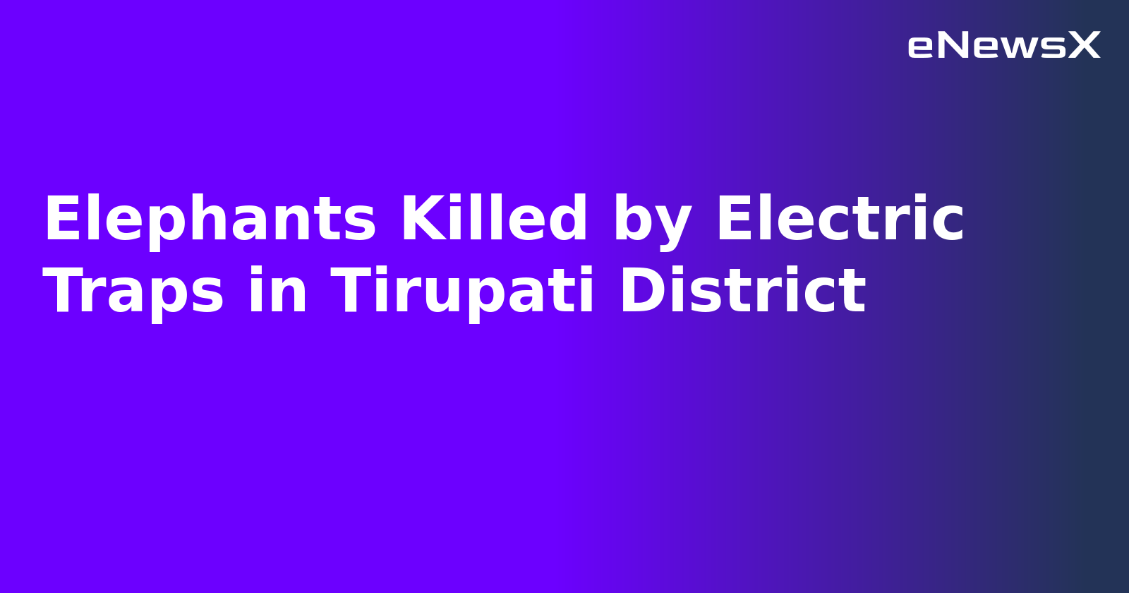 Elephants Killed by Electric Traps in Tirupati District.webp Elephants Killed by Electric Traps in Tirupati District.webp