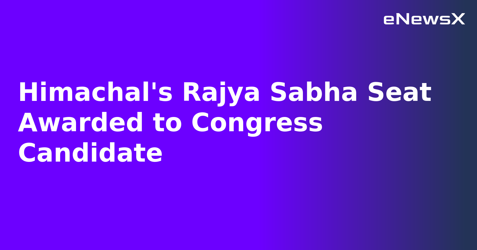 Himachal's Rajya Sabha Seat Awarded to Congress Candidate.webp