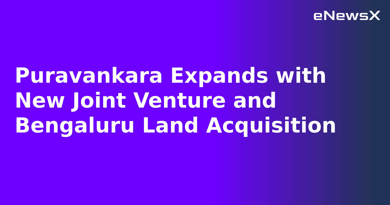 Puravankara Expands with New Joint Venture and Bengaluru Land Acquisition.webp