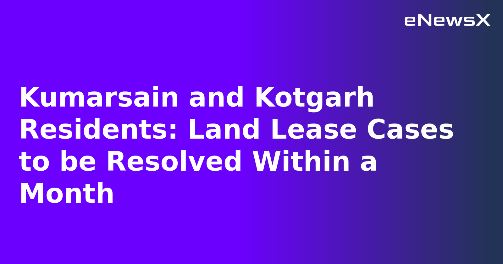 Kumarsain and Kotgarh Residents: Land Lease Cases to be Resolved Within a Month.webp