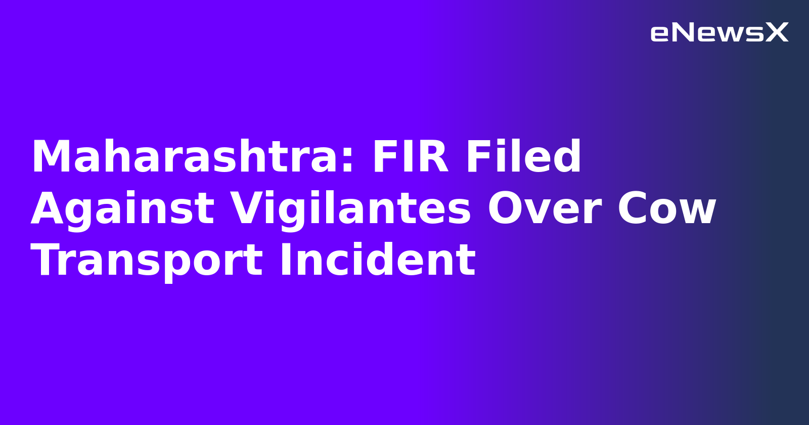 Maharashtra: FIR Filed Against Vigilantes Over Cow Transport Incident.webp