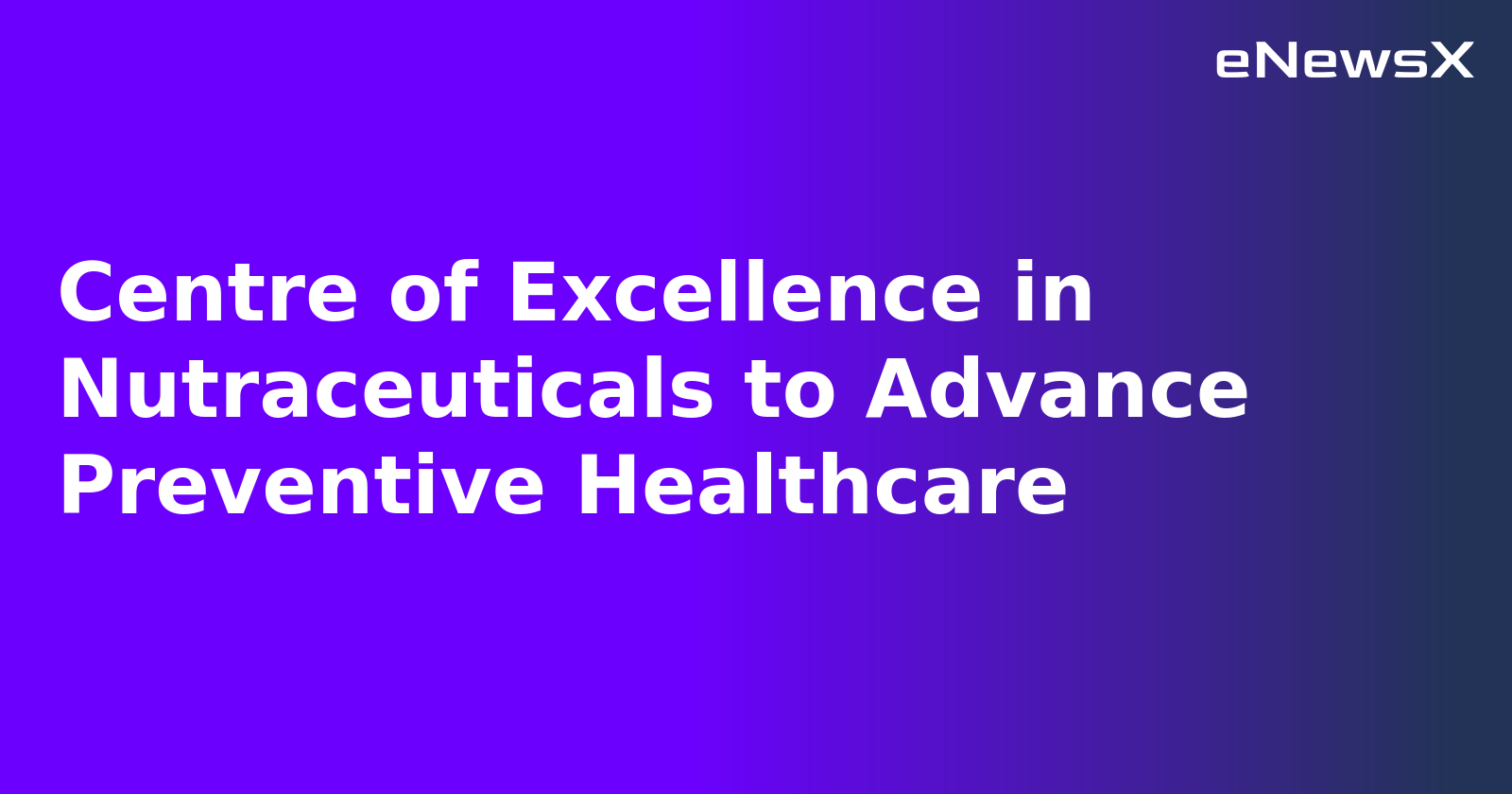 Centre of Excellence in Nutraceuticals to Advance Preventive Healthcare.webp