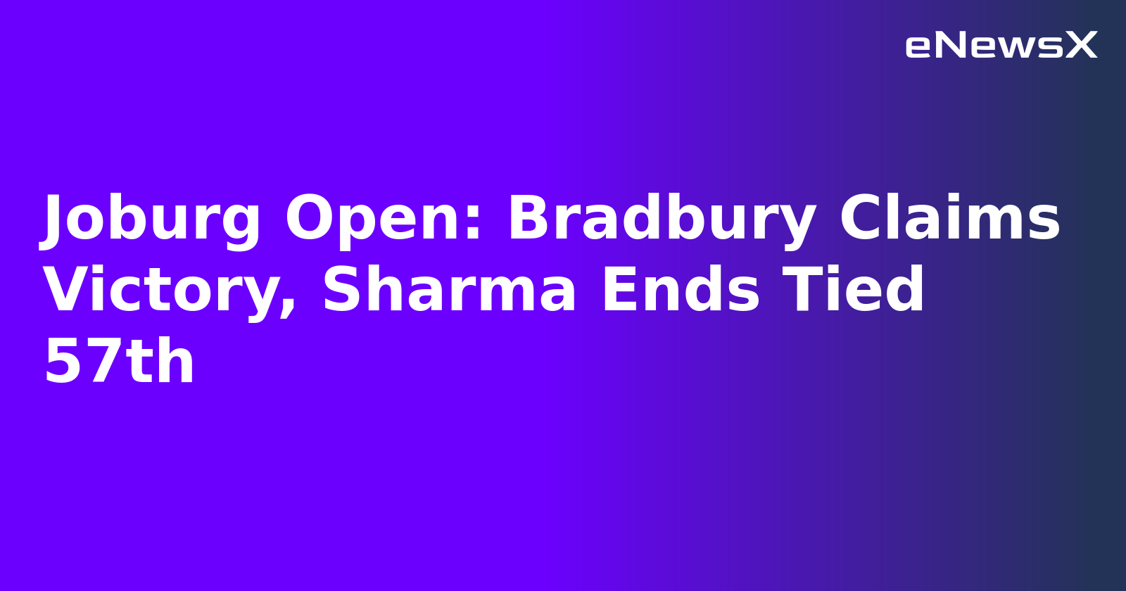 Joburg Open: Bradbury Claims Victory, Sharma Ends Tied 57th.webp