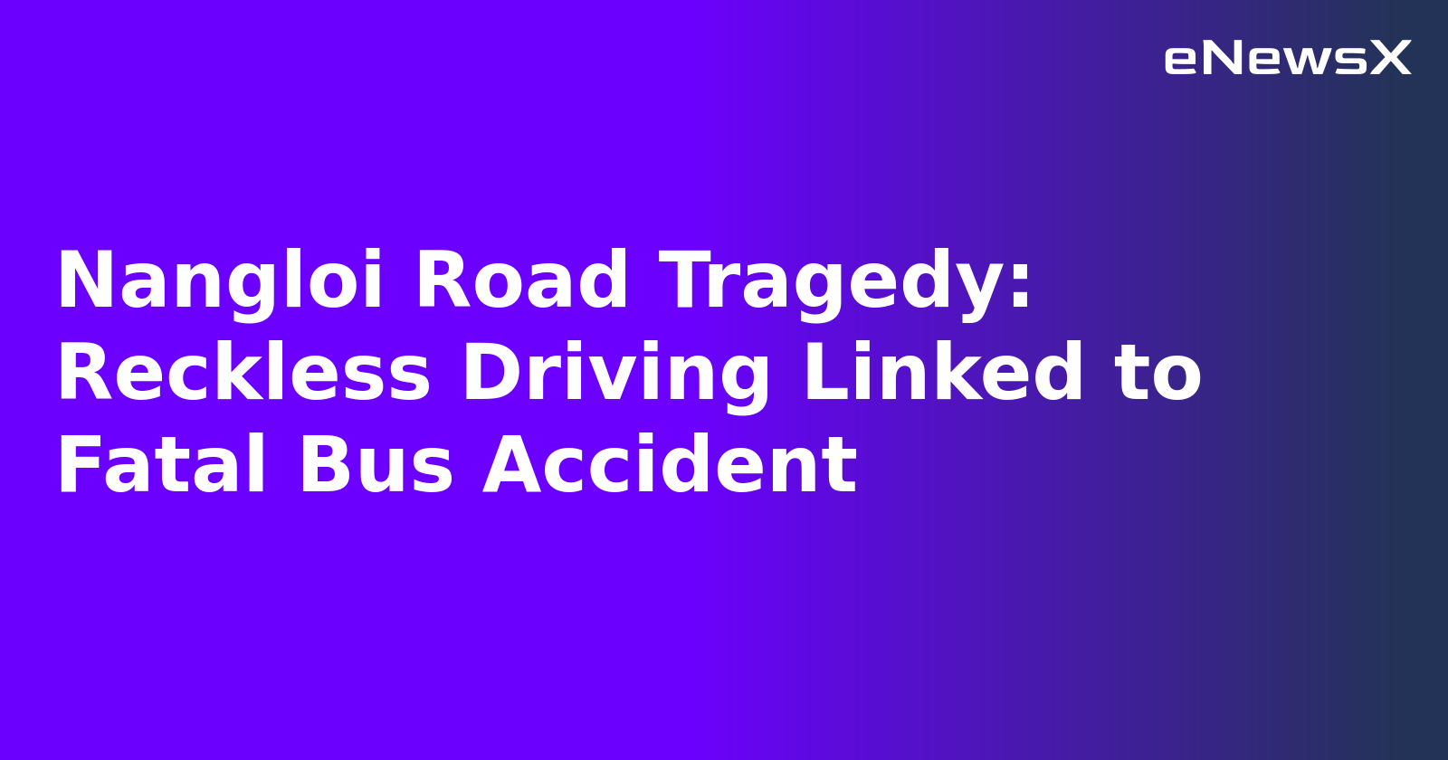 Nangloi Road Tragedy: Reckless Driving Linked to Fatal Bus Accident.webp