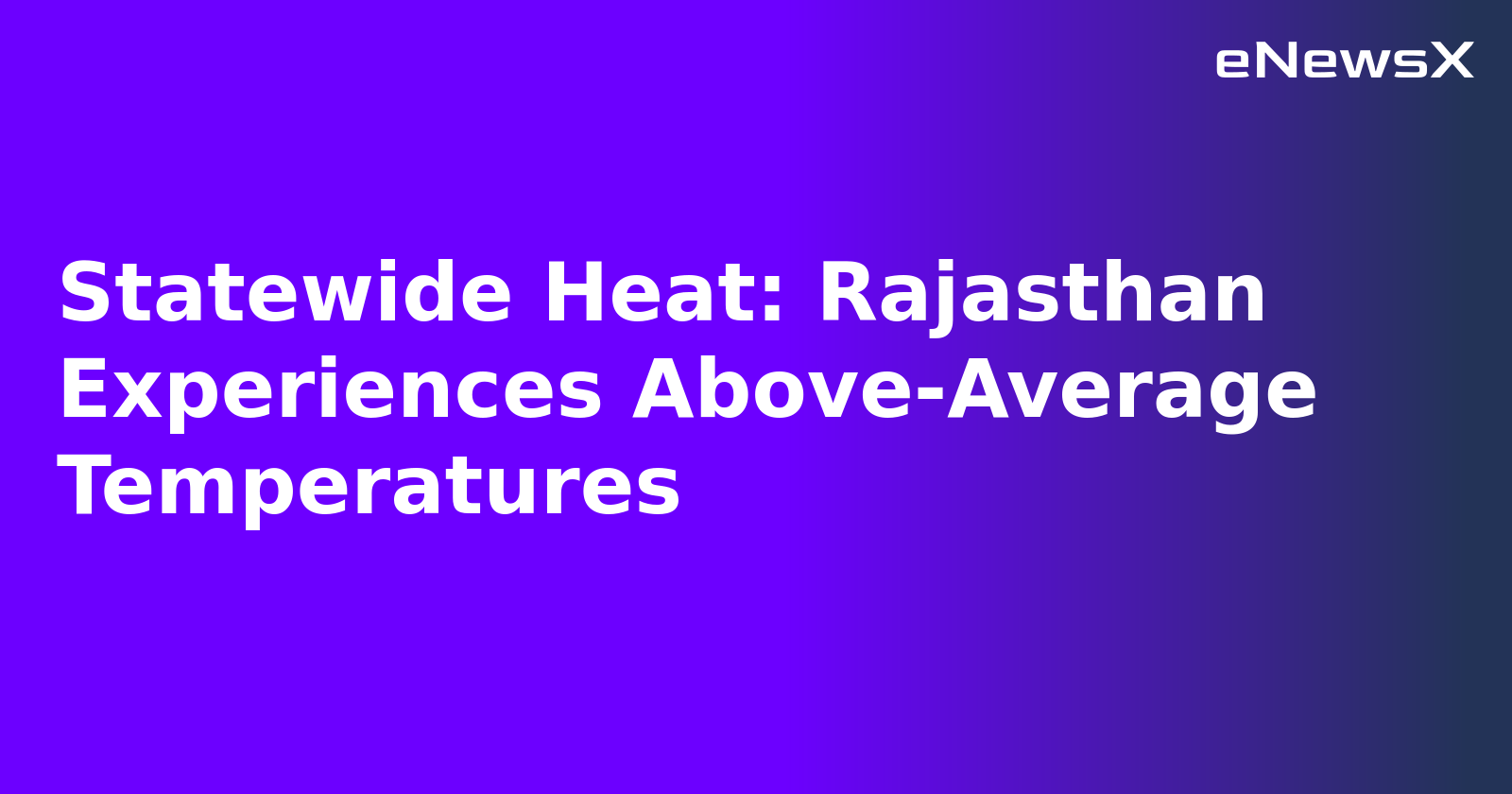 Statewide Heat: Rajasthan Experiences Above-Average Temperatures.webp