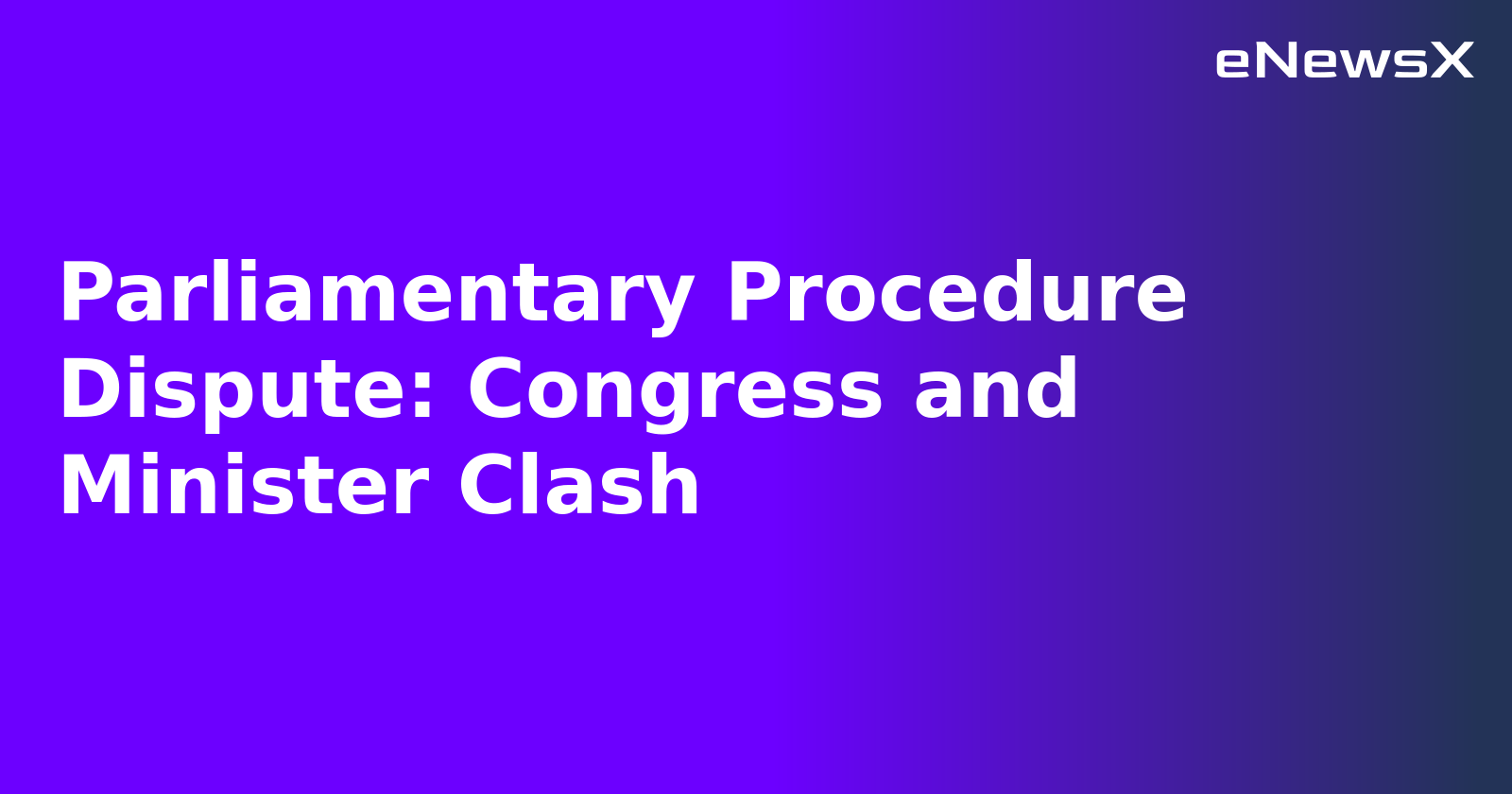 Parliamentary Procedure Dispute: Congress and Minister Clash.webp