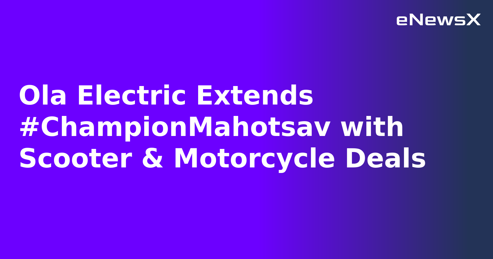 Ola Electric Extends #ChampionMahotsav with Scooter & Motorcycle Deals.webp