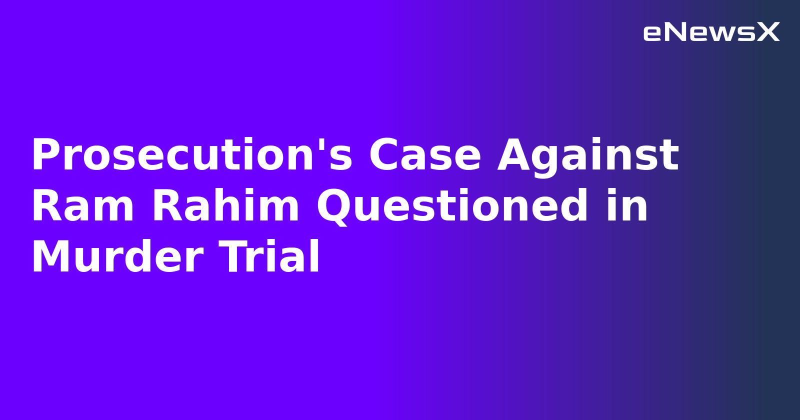 Prosecution's Case Against Ram Rahim Questioned in Murder Trial.webp