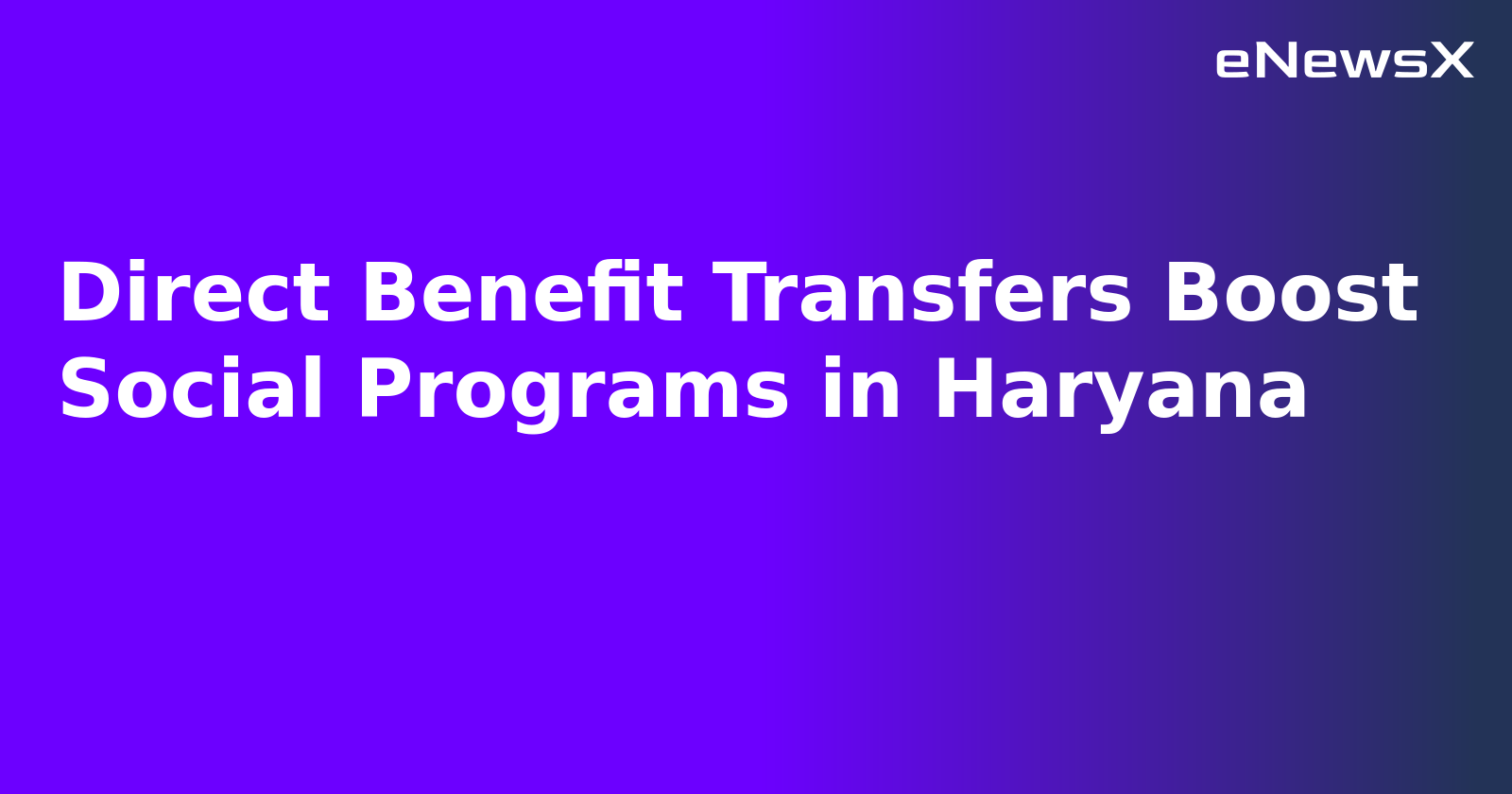 Direct Benefit Transfers Boost Social Programs in Haryana.webp