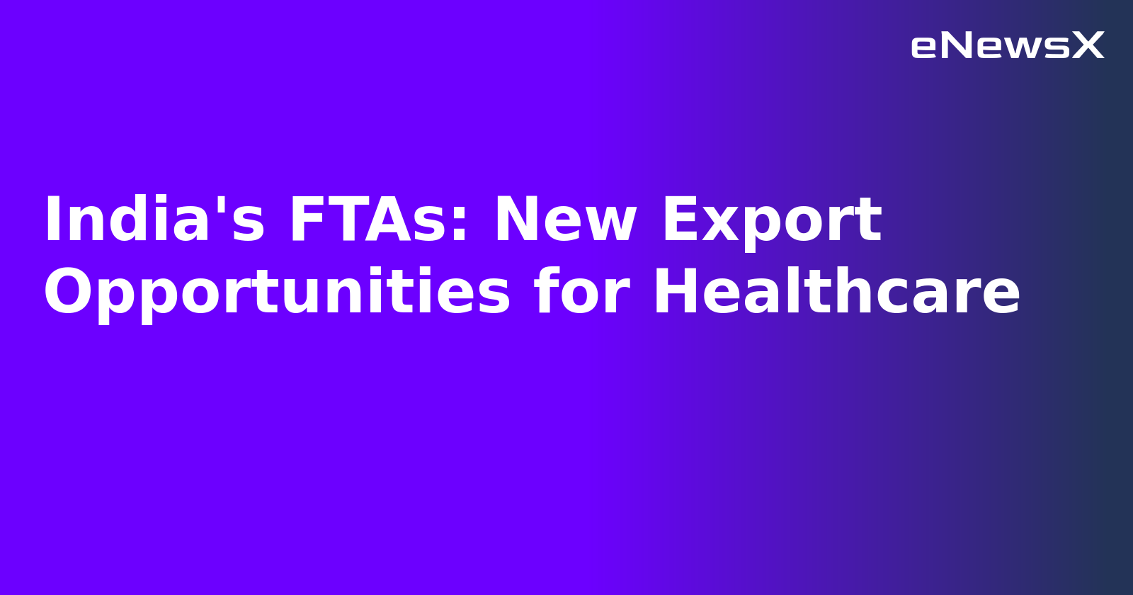 India's FTAs: New Export Opportunities for Healthcare.webp