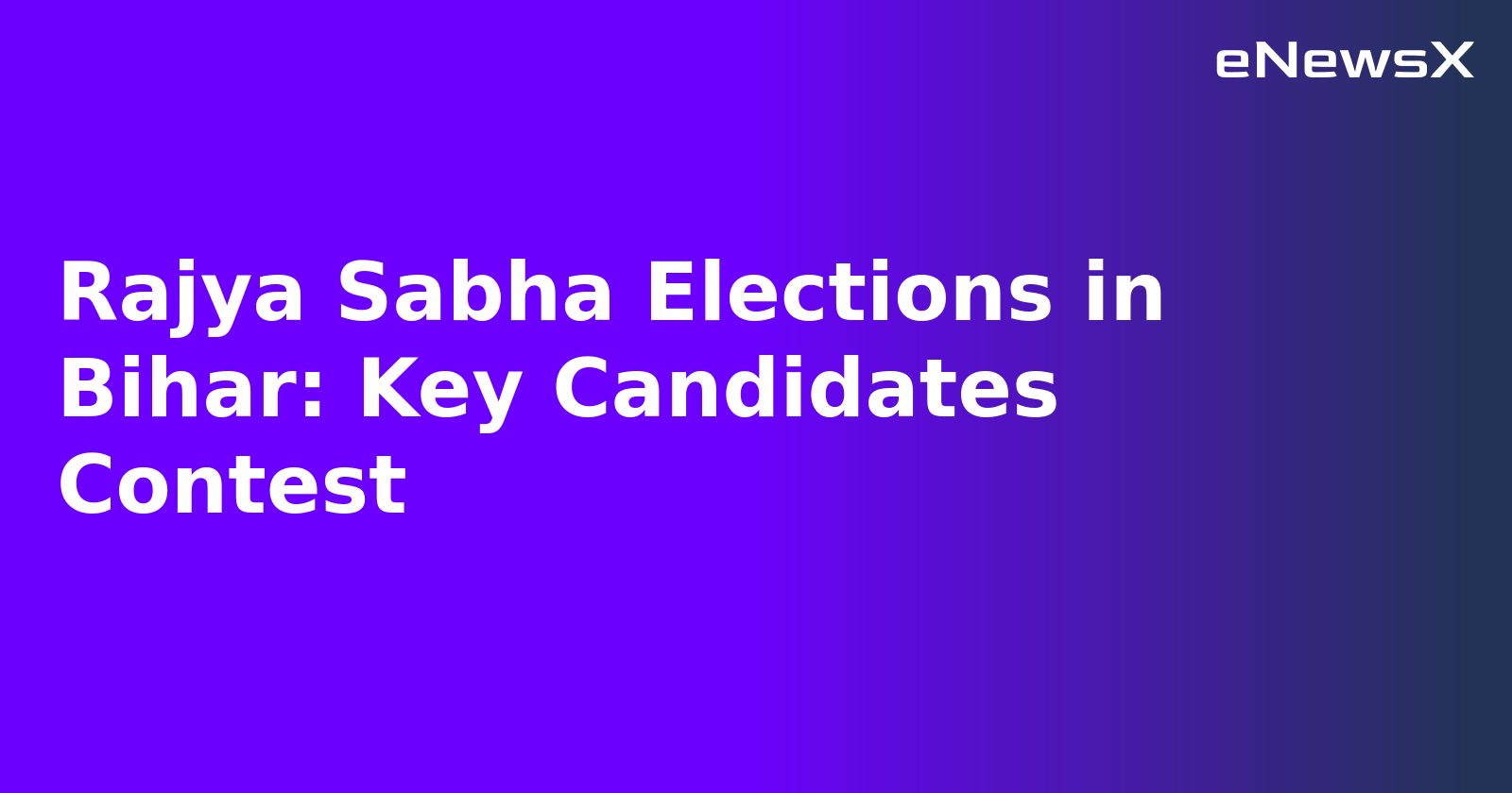 Rajya Sabha Elections in Bihar: Key Candidates Contest.webp Rajya Sabha Elections in Bihar: Key Candidates Contest.webp