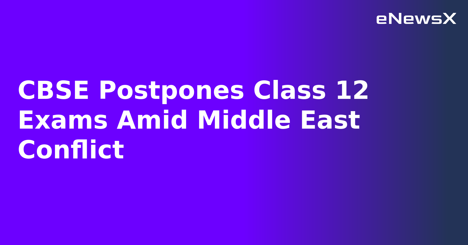 CBSE Postpones Class 12 Exams Amid Middle East Conflict.webp