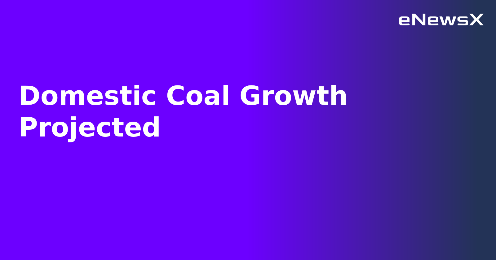 Domestic Coal Growth Projected.webp