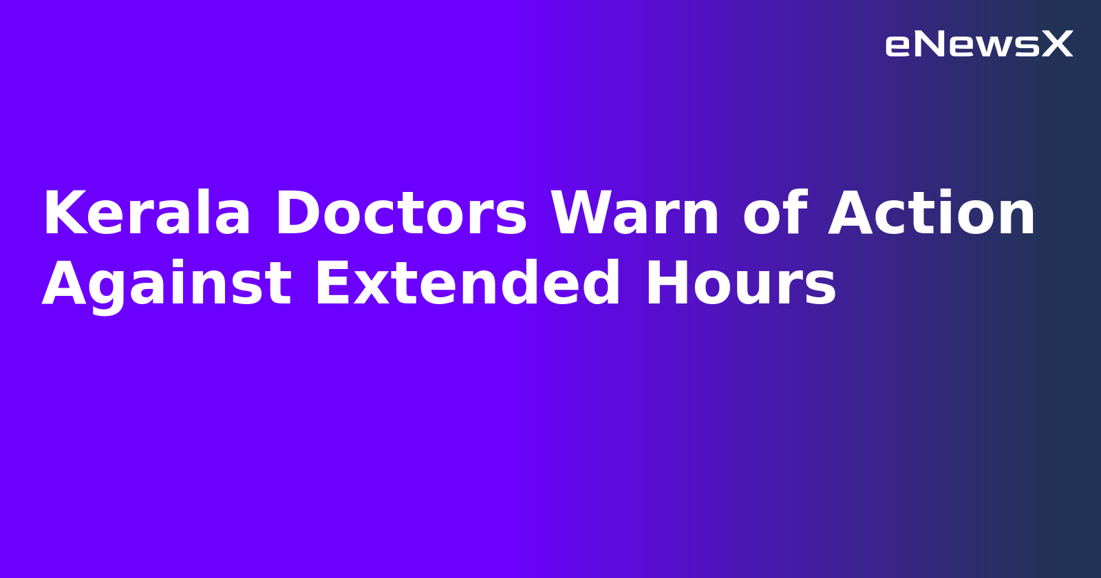 Kerala Doctors Warn of Action Against Extended Hours.webp