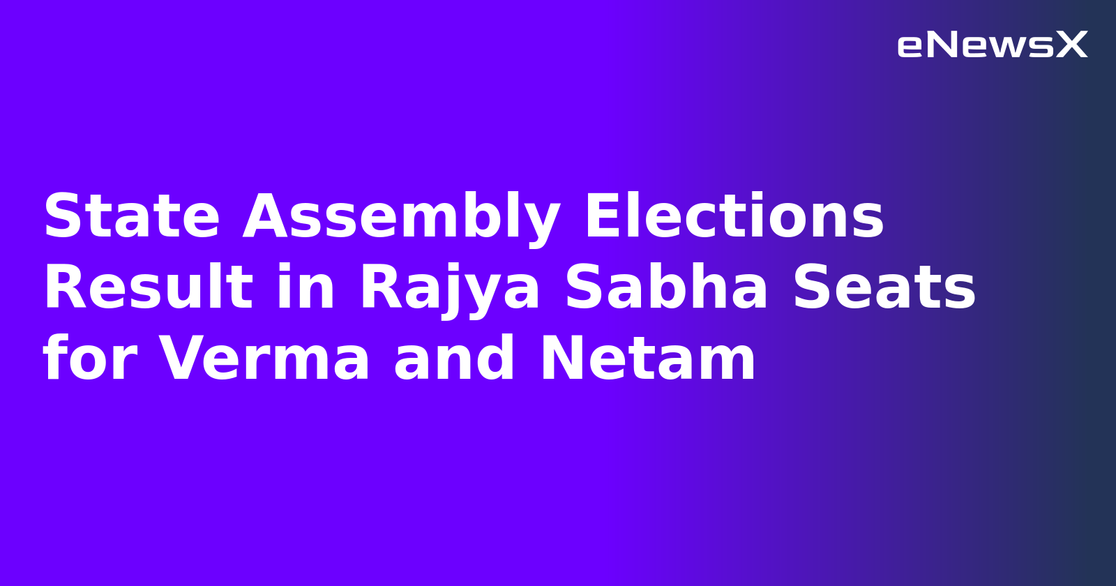 State Assembly Elections Result in Rajya Sabha Seats for Verma and Netam.webp
