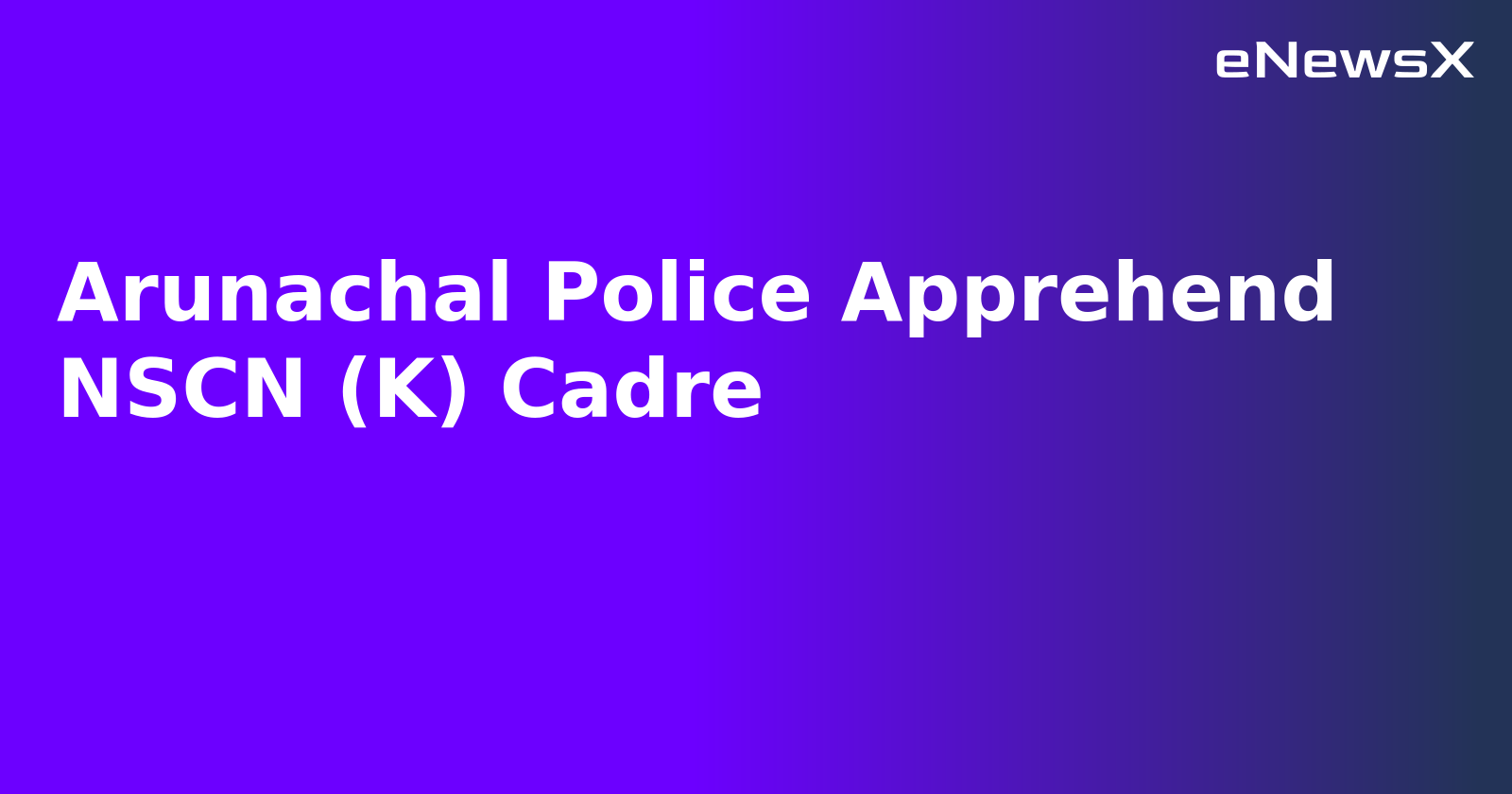 Arunachal Police Apprehend NSCN (K) Cadre.webp