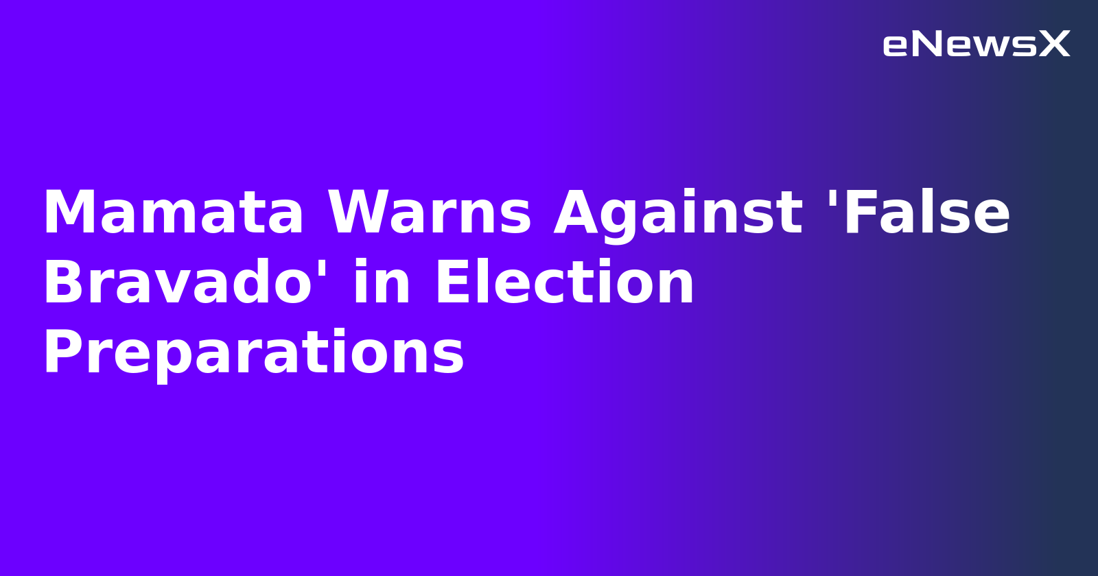 Mamata Warns Against 'False Bravado' in Election Preparations.webp