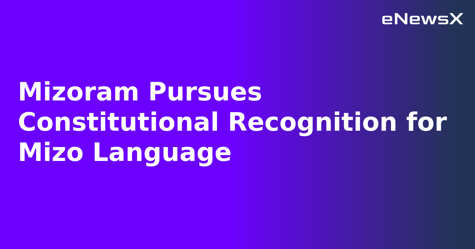 Mizoram Pursues Constitutional Recognition for Mizo Language.webp