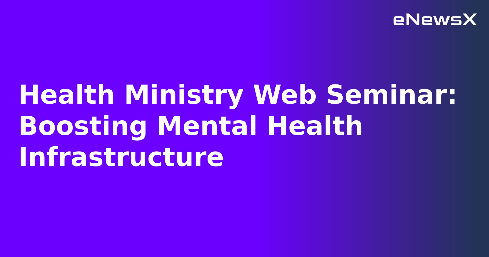 Health Ministry Web Seminar: Boosting Mental Health Infrastructure.webp