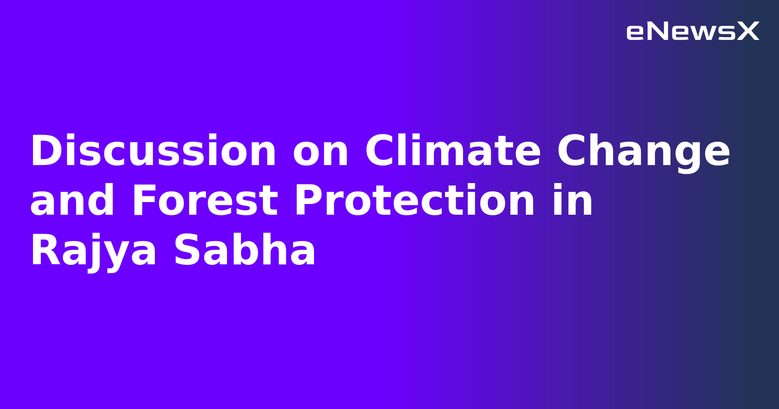 Discussion on Climate Change and Forest Protection in Rajya Sabha.webp