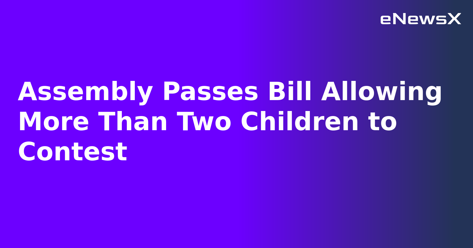 Assembly Passes Bill Allowing More Than Two Children to Contest.webp