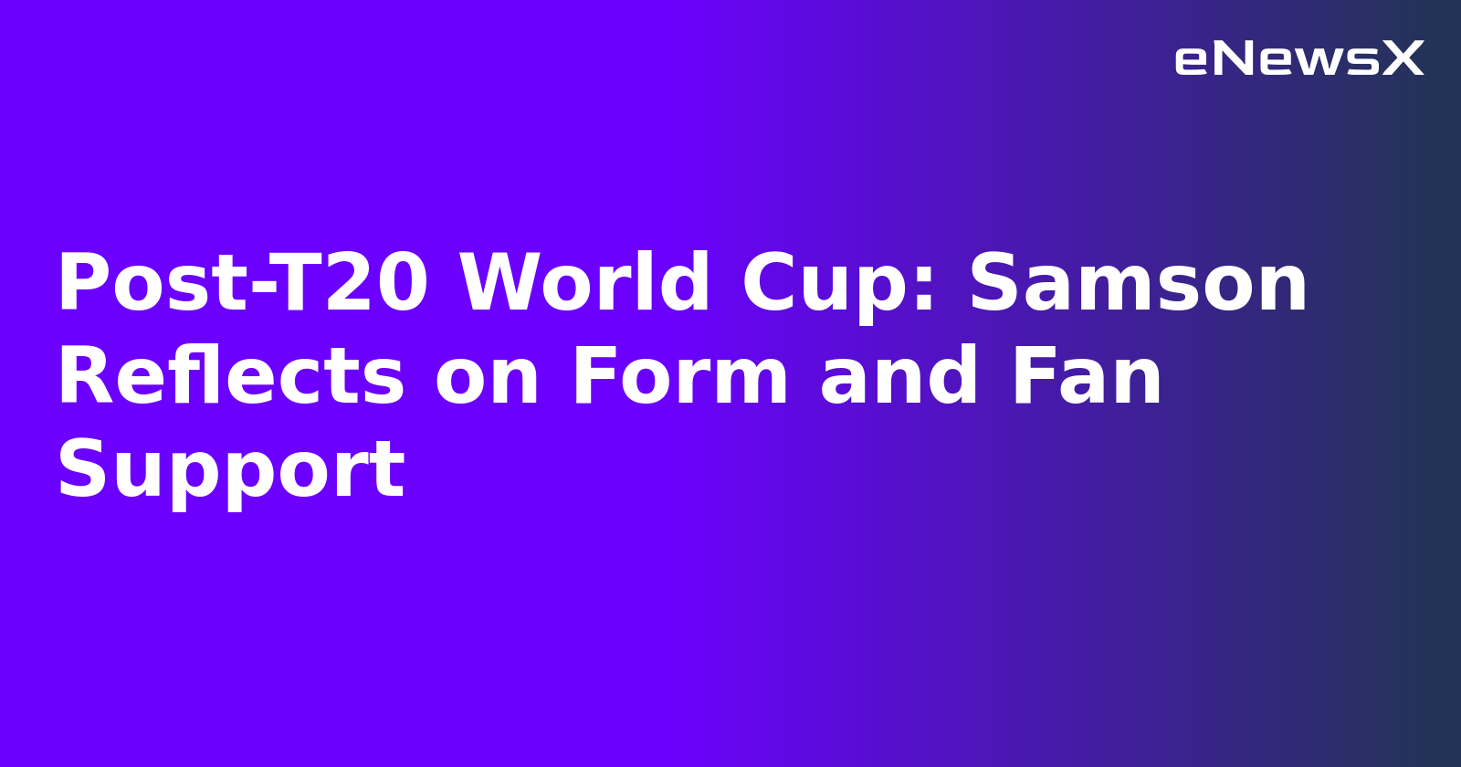 Post-T20 World Cup: Samson Reflects on Form and Fan Support.webp