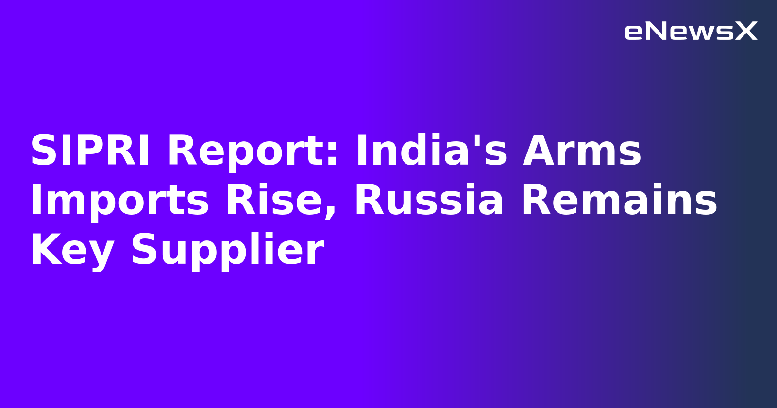 SIPRI Report: India's Arms Imports Rise, Russia Remains Key Supplier.webp