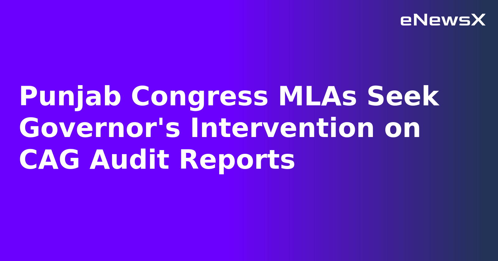 Punjab Congress MLAs Seek Governor's Intervention on CAG Audit Reports.webp