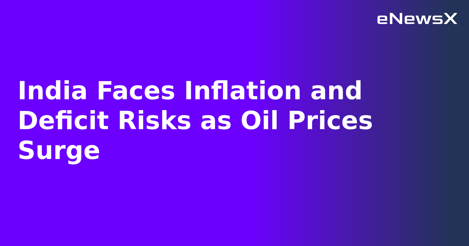 India Faces Inflation and Deficit Risks as Oil Prices Surge.webp