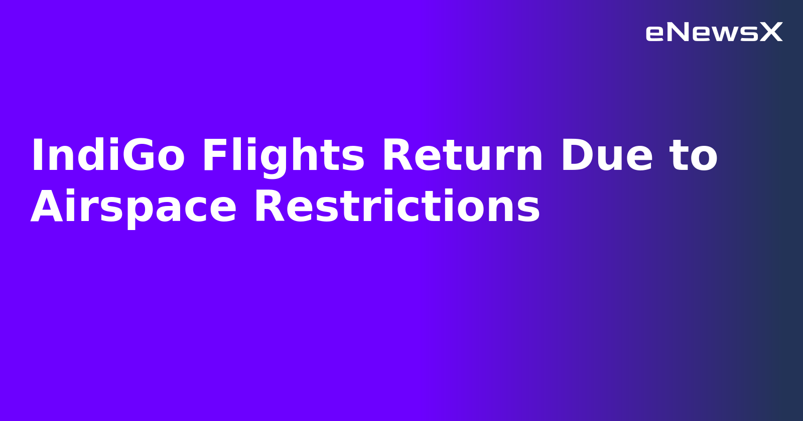 IndiGo Flights Return Due to Airspace Restrictions.webp