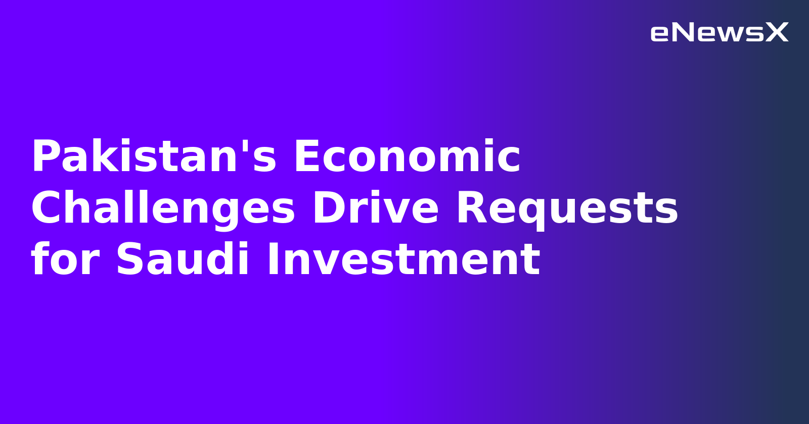 Pakistan's Economic Challenges Drive Requests for Saudi Investment.webp