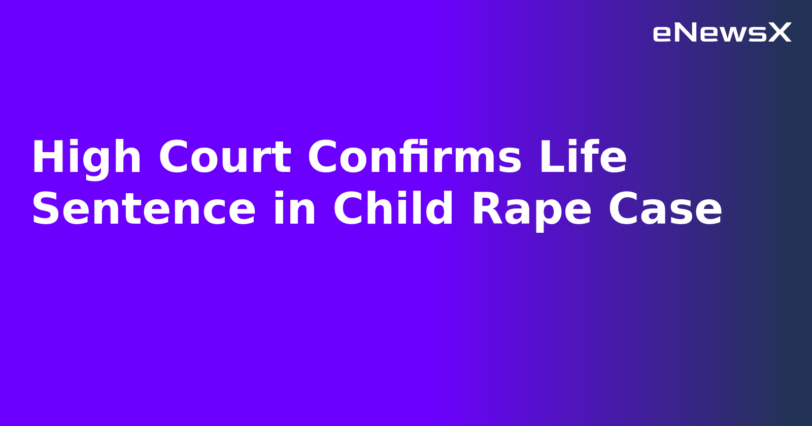 High Court Confirms Life Sentence in Child Rape Case.webp High Court Confirms Life Sentence in Child Rape Case.webp